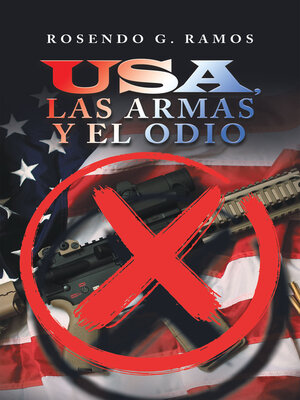 cover image of Usa, Las Armas Y El Odio